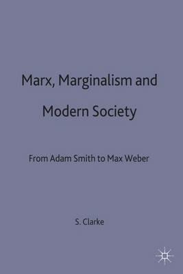 Marx, Marginalism and Modern Sociology: From Adam Smith to Max Weber - Simon Clarke - cover