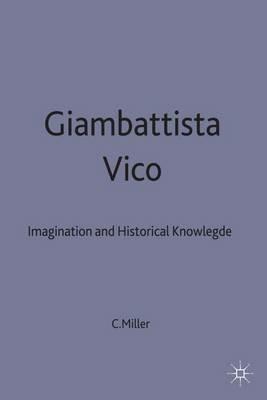 Giambattista Vico: Imagination and Historical Knowledge - Cecilia Miller - cover
