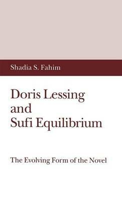 Doris Lessing and Sufi Equilibrium: The Evolving Form of the Novel - S. Fahim - cover