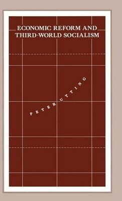 Economic Reform and Third-World Socialism: A Political Economy of Food Policy in Post-Revolutionary Societies - Peter Utting - cover