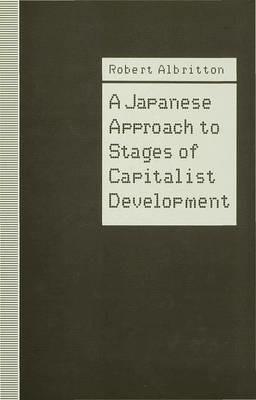 A Japanese Approach to Stages of Capitalist Development - Robert Albritton - cover