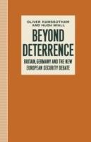 Beyond Deterrence: Britain, Germany and the New European Security Debate - Hugh Miall,Oliver Ramsbotham - cover