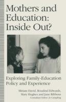 Mothers and Education: Inside Out?: Exploring Family-Education Policy And Experience - Rosalind Edwards,Mary Hughes,Jane Ribbens - cover