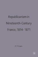 Republicanism in Nineteenth-Century France, 1814–1871 - Pamela Pilbeam - cover