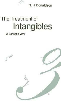 The Treatment of Intangibles: A Banker’s View - T.H. Donaldson - cover