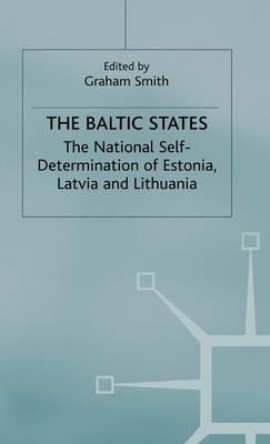 The Baltic States: The National Self-Determination of Estonia, Latvia and Lithuania - cover