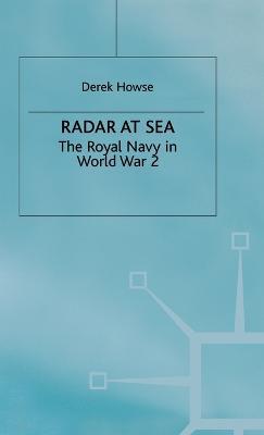 Radar at Sea: The Royal Navy in World War 2 - Derek Howse - cover