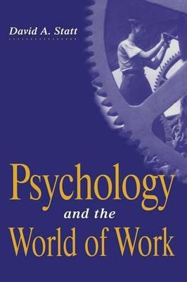 Psychology and the World of Work - David A. Statt - cover