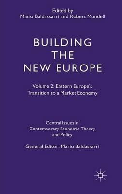 Building the New Europe: Volume 2: Eastern Europe's Transition to a Market Economy - cover