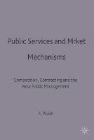 Public Services and Market Mechanisms: Competition, Contracting and the New Public Management