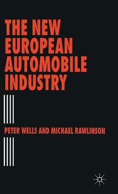 The New European Automobile Industry - Michael Rawlinson,Peter Wells - cover