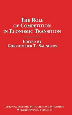The Role of Competition in Economic Transition - Christopher Saunders - cover