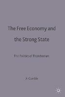 The Free Economy and the Strong State: The Politics of Thatcherism