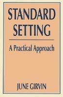 Standard Setting: A Practical Approach - June Girvin - cover