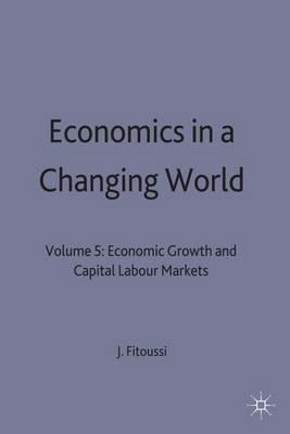 Economics in a Changing World: Volume 5: Economic Growth and Capital Labour Markets - cover