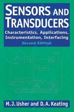 Sensors and Transducers: Characteristics, Applications, Instrumentation, Interfacing
