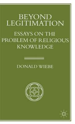 Beyond Legitimation: Essays on the Problem of Religious Knowledge - Donald Wiebe - cover