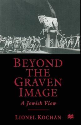 Beyond the Graven Image: A Jewish View - L. Kochan - cover