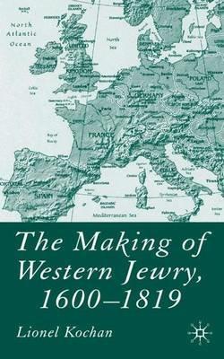 The Making of Western Jewry, 1600-1819 - L. Kochan - cover