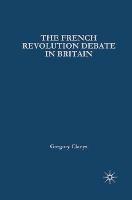 French Revolution Debate in Britain: The Origins of Modern Politics - Gregory Claeys - cover