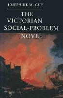 The Victorian Social-Problem Novel: The Market, the Individual and Communal Life - Josephine M. Guy - cover