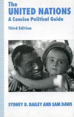 The United Nations: A Concise Political Guide - Sydney D. Bailey,Sam Daws - cover