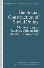 The Social Construction of Social Policy: Methodologies, Racism, Citizenship and the Environment