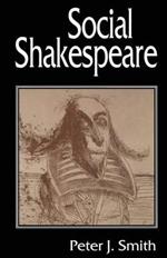 Social Shakespeare: Aspects of Renaissance Dramaturgy and Contemporary Society