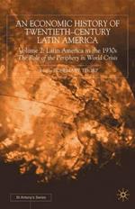 An Economic History of Twentieth-Century Latin America: Volume 2: Latin America in the 1930s. The Role of the Periphery in World Crisis