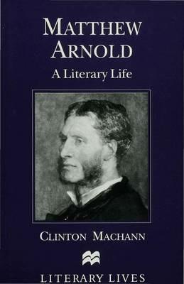 Matthew Arnold: A Literary Life - C. Machann - cover