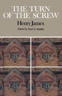 The Turn of the Screw: Complete, Authoritative Text with Biographical and Historical Contexts, Critical History, and Essays from Five Contemporary Critical Perspectives - cover