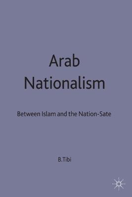 Arab Nationalism: Between Islam and the Nation-State - B. Tibi - cover