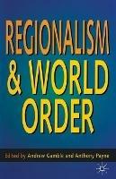Regionalism and World Order - Andrew Gamble,Anthony Payne - cover