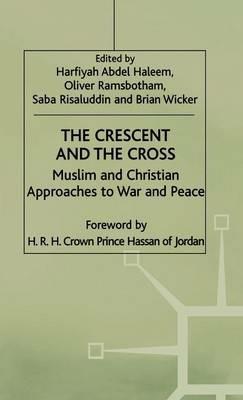 The Crescent and the Cross: Muslim and Christian Approaches to War and Peace - cover