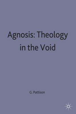 Agnosis: Theology in the Void - G. Pattison - cover