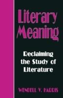 Literary Meaning: Reclaiming the Study of Literature - Wendall V. Harris - cover