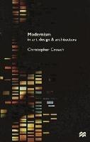 Modernism in Art, Design and Architecture - Christopher Crouch - cover