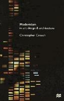 Modernism in Art, Design and Architecture - Christopher Crouch - cover