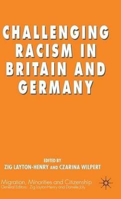 Challenging Racism in Britain and Germany - Z. Layton-Henry,C. Wilpert - cover