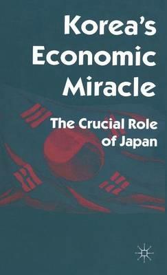 Korea’s Economic Miracle: The Crucial Role of Japan - Robert Castley - cover