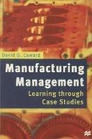 Manufacturing Management: Learning through Case Studies - David G. Coward - cover