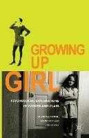 Growing Up Girl: Psycho-Social Explorations of Gender and Class - Valerie Walkerdine,Helen Lucey,June Melody - cover