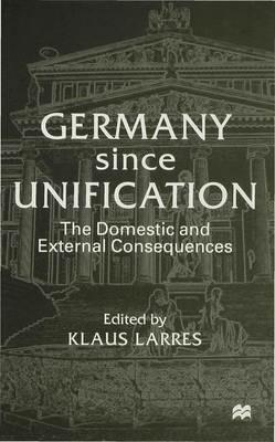 Germany since Unification: The Domestic and External Consequences - cover