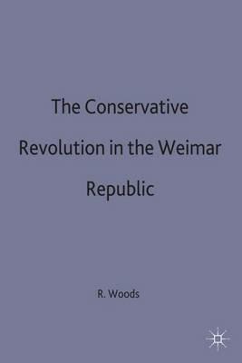 The Conservative Revolution in the Weimar Republic - Roger Woods - cover