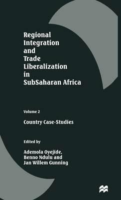Regional Integration and Trade Liberalization in SubSaharan Africa: Volume 2: Country Case-Studies - cover