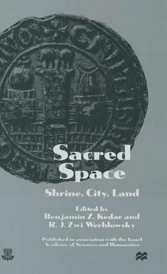 Sacred Space: Shrine, City, Land: Proceedings from the International Conference in Memory of Joshua Prawer - cover