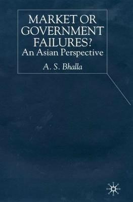 Market or Government Failures?: An Asian Perspective - A. Bhalla - cover