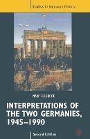 Interpretations of the Two Germanies, 1945-1990 - Mary Fulbrook - cover