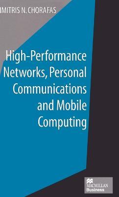 High-Performance Networks, Personal Communications and Mobile Computing - Dimitris N. Chorafas - cover
