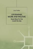 Citizenship, Work and Welfare: Searching for the Good Society